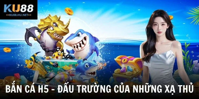 Bắn Cá H5 - Nghệ Thuật Chỉnh Súng Săn Boss Hốt Bạc Tỷ