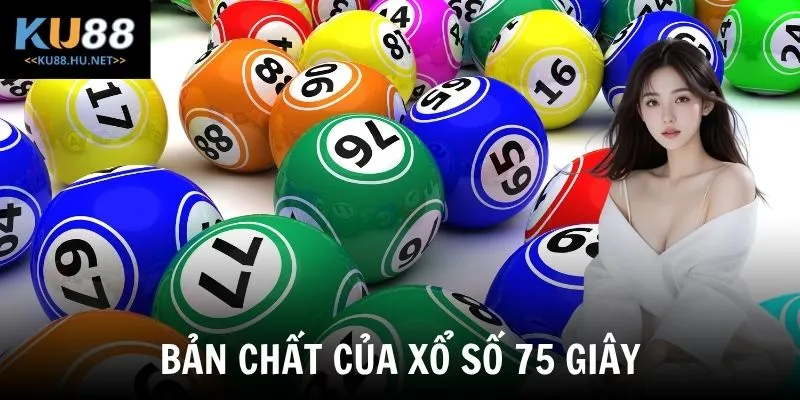 Bản chất của xổ số 75 giây