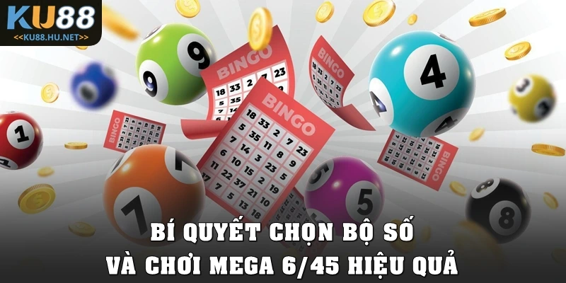 Bí quyết chọn bộ số và chơi Mega 6/45 hiệu quả