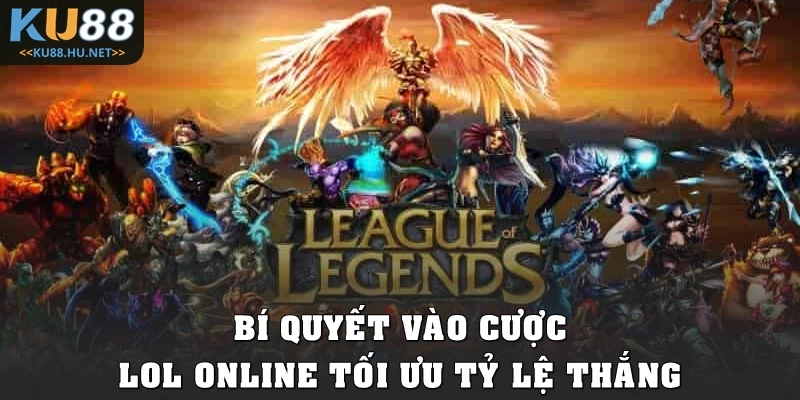 Bí quyết vào cược LoL online tối ưu tỷ lệ thắng