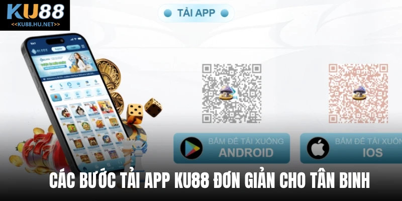 Các bước tải app KU88 đơn giản cho tân binh