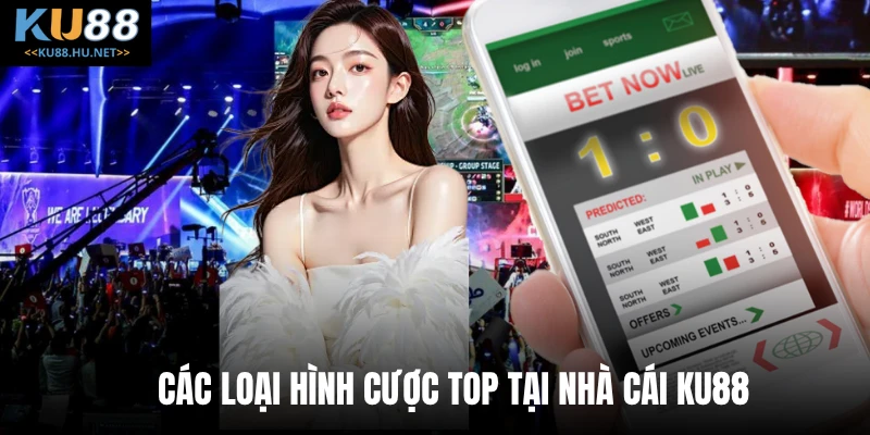 Các loại hình cược top tại nhà cái KU88