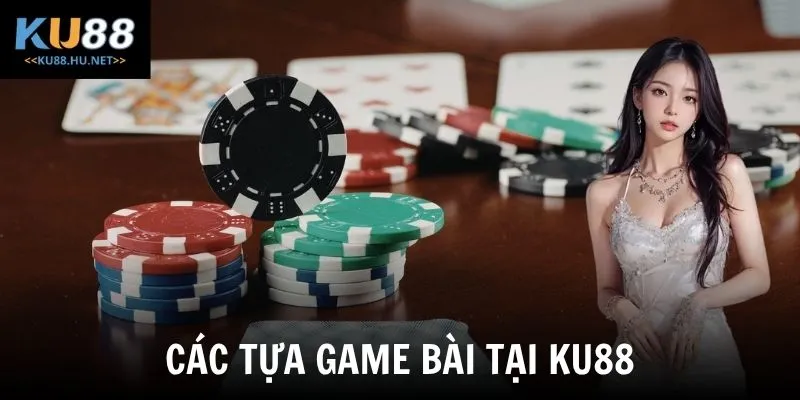 Các tựa game bài tại KU88