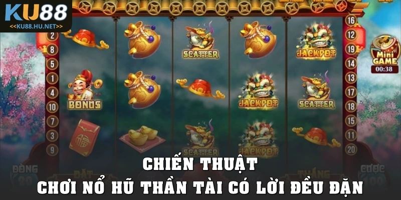 Chiến thuật chơi Nổ hũ thần tài có lời đều đặn