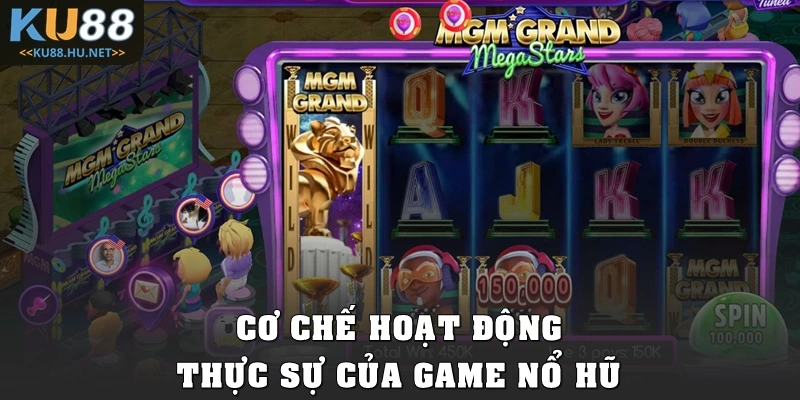Cơ chế hoạt động thực sự của game nổ hũ