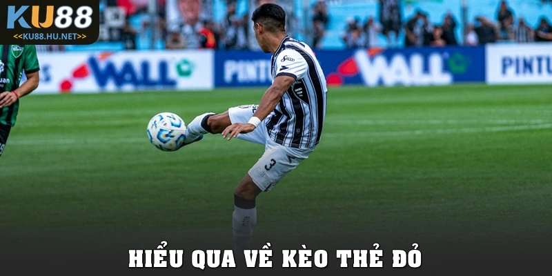 Hiểu qua về kèo thẻ đỏ