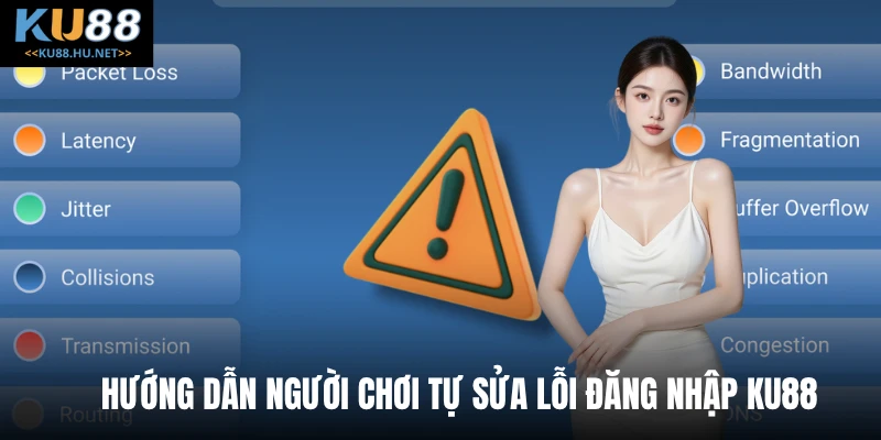 Hướng dẫn người chơi tự sửa lỗi đăng nhập KU88