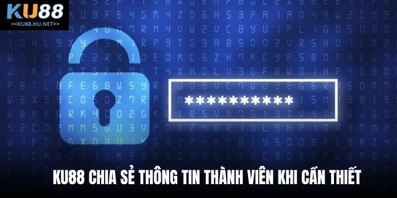 Ku88 chia sẻ thông tin thành viên khi cần thiết