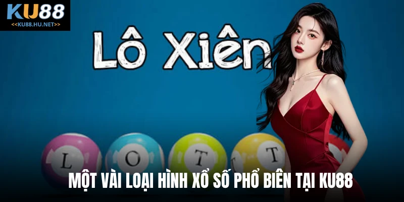 Một vài loại hình xổ số phổ biên tại KU88