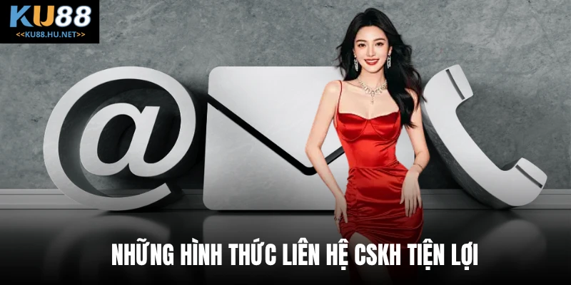 Những hình thức liên hệ CSKH tiện lợi