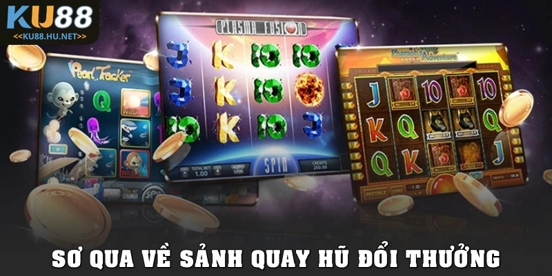 Sơ qua về sảnh Quay hũ đổi thưởng