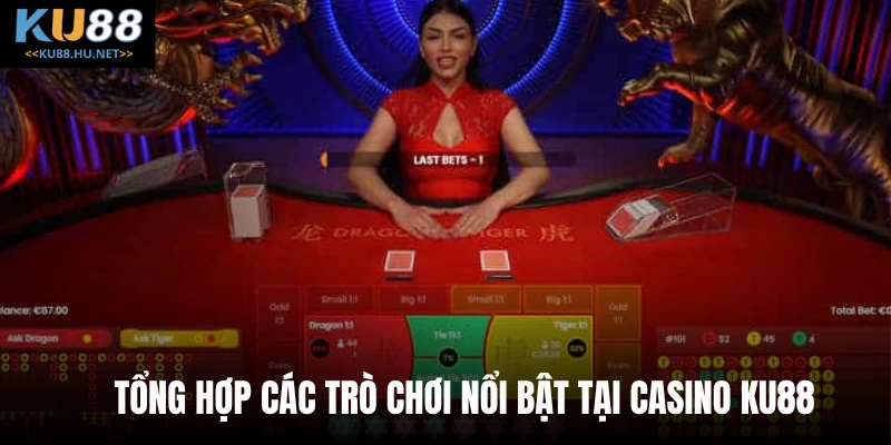 Tổng hợp các trò chơi nổi bật tại casino KU88