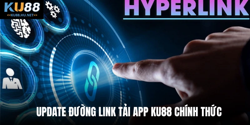 Update đường link tải app Ku88 chính thức