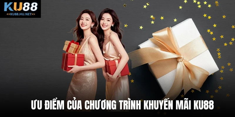 Ưu điểm của chương trình khuyến mãi KU88